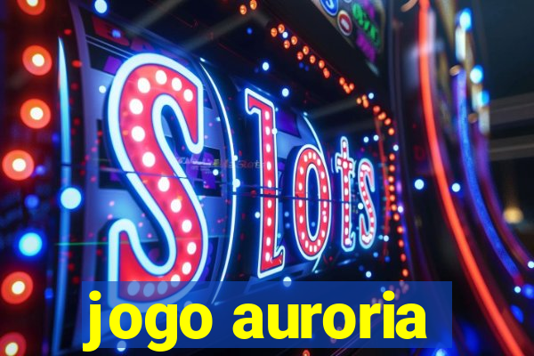 jogo auroria